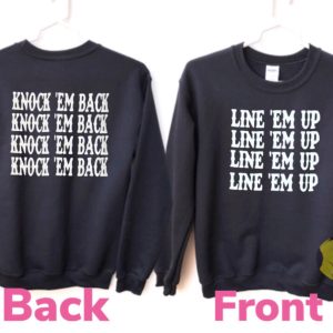 Line Em Up Knock Em Back Whiskey Glasses Front & Back Country Music Sweatshirt