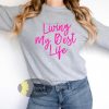 Living My Best Life Inspirational Motivational Sweatshirt
