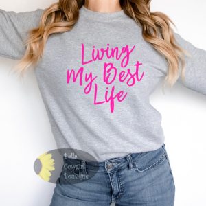 Living My Best Life Inspirational Motivational Sweatshirt