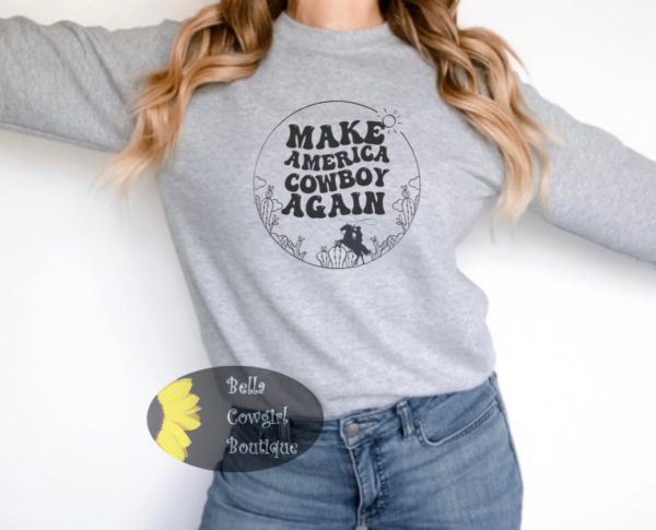 Make America Cowboy Again Western Sweatshirt