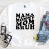 Mama Mommy Mom Bruh Sweatshirt