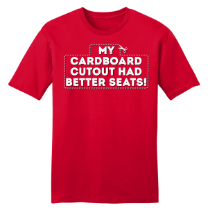 My Cardboard Cutout Had Better Seats