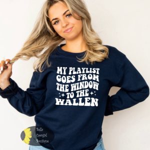 My Playlist Goes From The Window To The Wallen Funny Sweatshirt