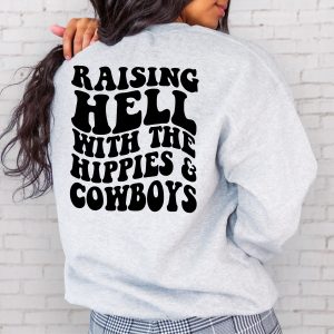 Raising Hell With The Hippies And The Cowboys Country Music Sweatshirt