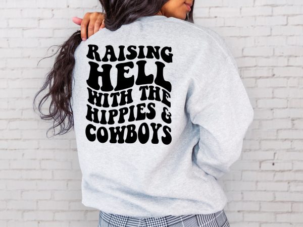 Raising Hell With The Hippies And The Cowboys Country Music Sweatshirt