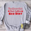 Rednecks Red Letters Red Dirt Country Music Sweatshirt