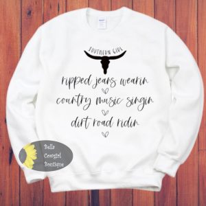Southern Girl Ripped Jeans Country Music Dirt Road Sweatshirt