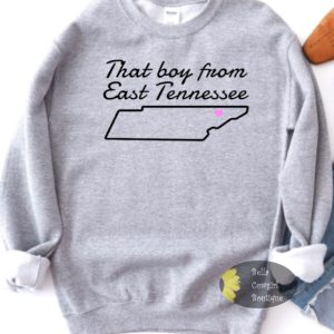 That Boy From East Tennessee Country Music Sweatshirt