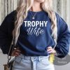 Trophy Wife Sweatshirt