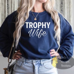 Trophy Wife Sweatshirt