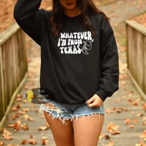 Whatever I’m From Texas Country Texas Native Sweatshirt