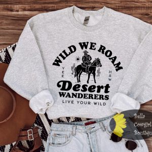 Wild We Roam Cowboy Desert Western Sweatshirt