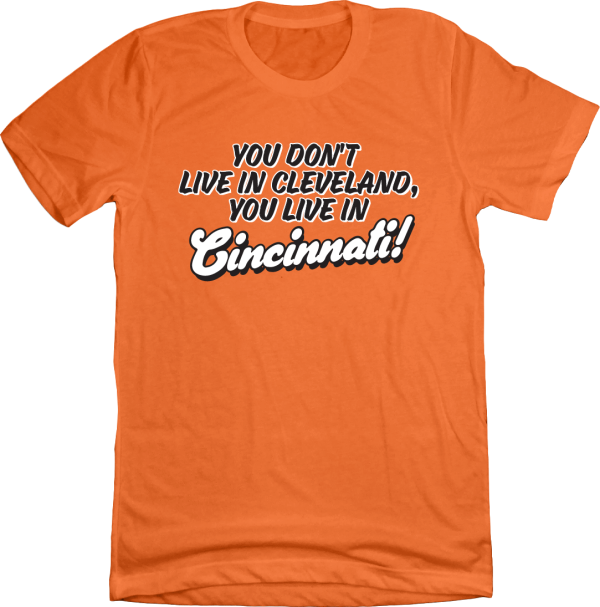 You Don’t Live in Cleveland, You Live in Cincinnati!