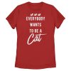 Women’s Aristocats Everybody Wants To Be a Cat T-Shirt