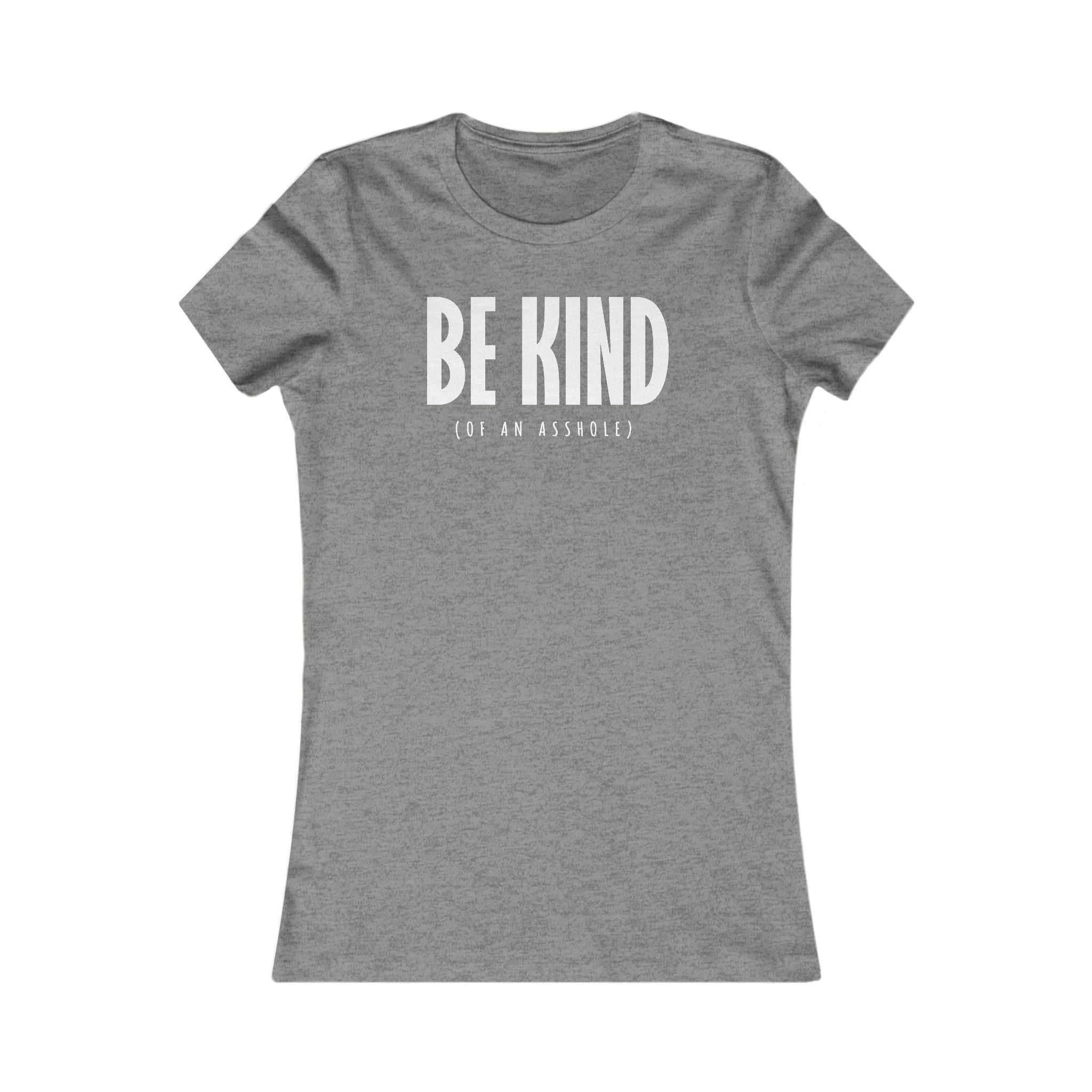 Be Kind (Of An Asshole) Be Kind (Of An Asshole)