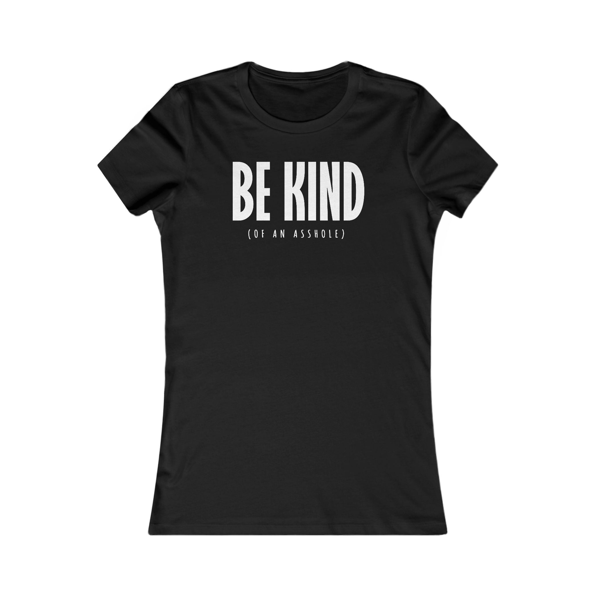Be Kind (Of An Asshole) Be Kind (Of An Asshole)