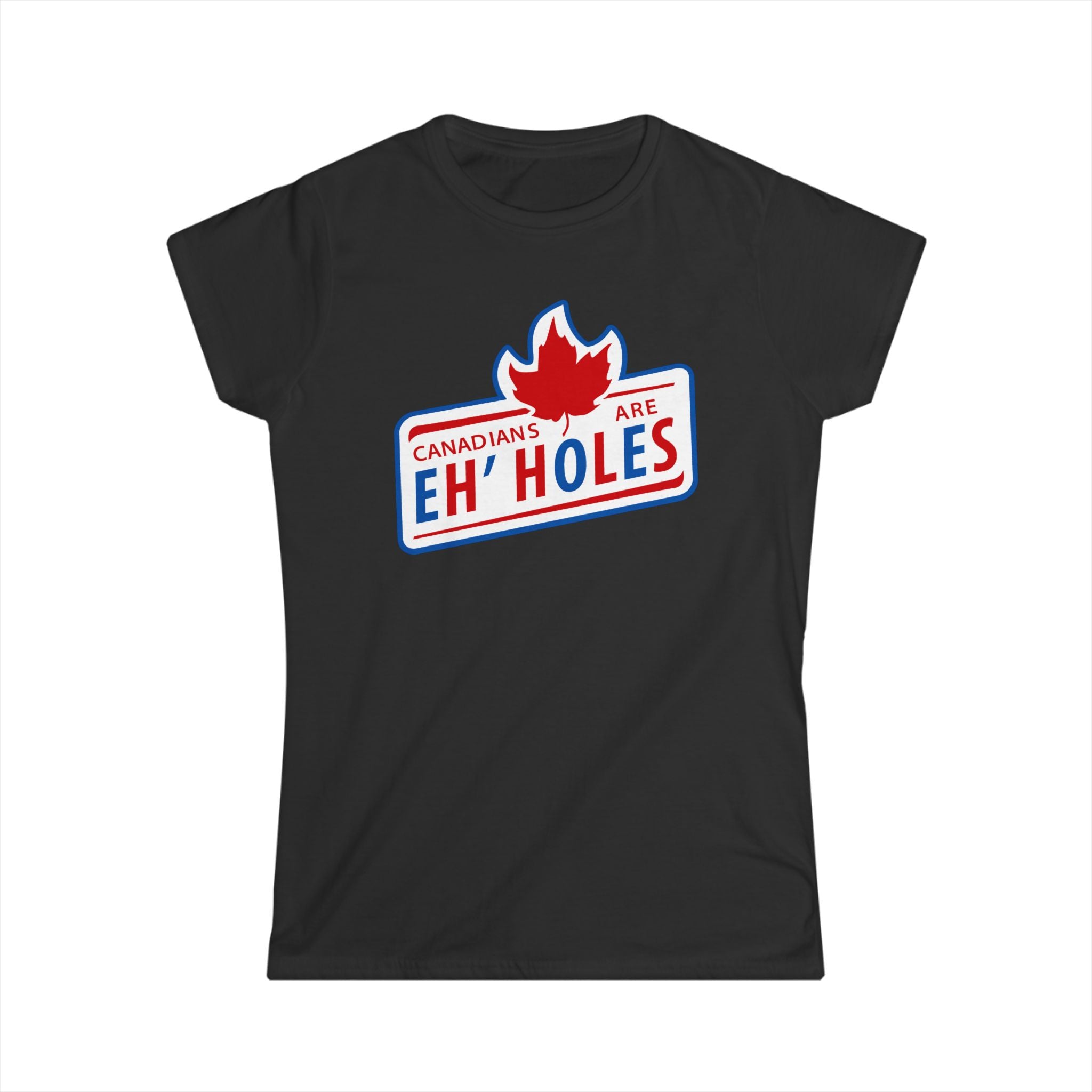 Canadians Are Eh'holes Canadians Are Eh'holes