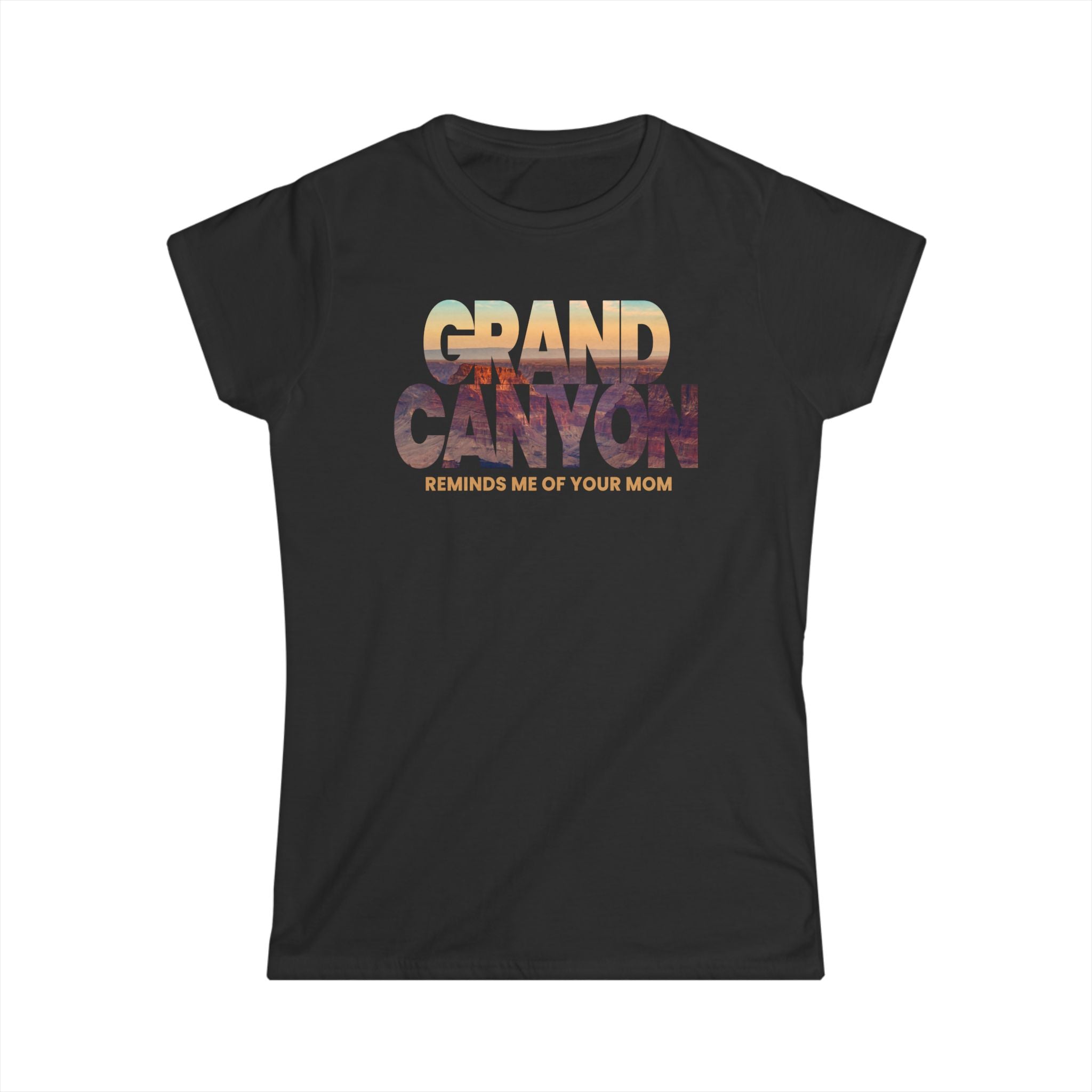 Grand Canyon - Reminds Me Of Your Mom Grand Canyon - Reminds Me Of Your Mom