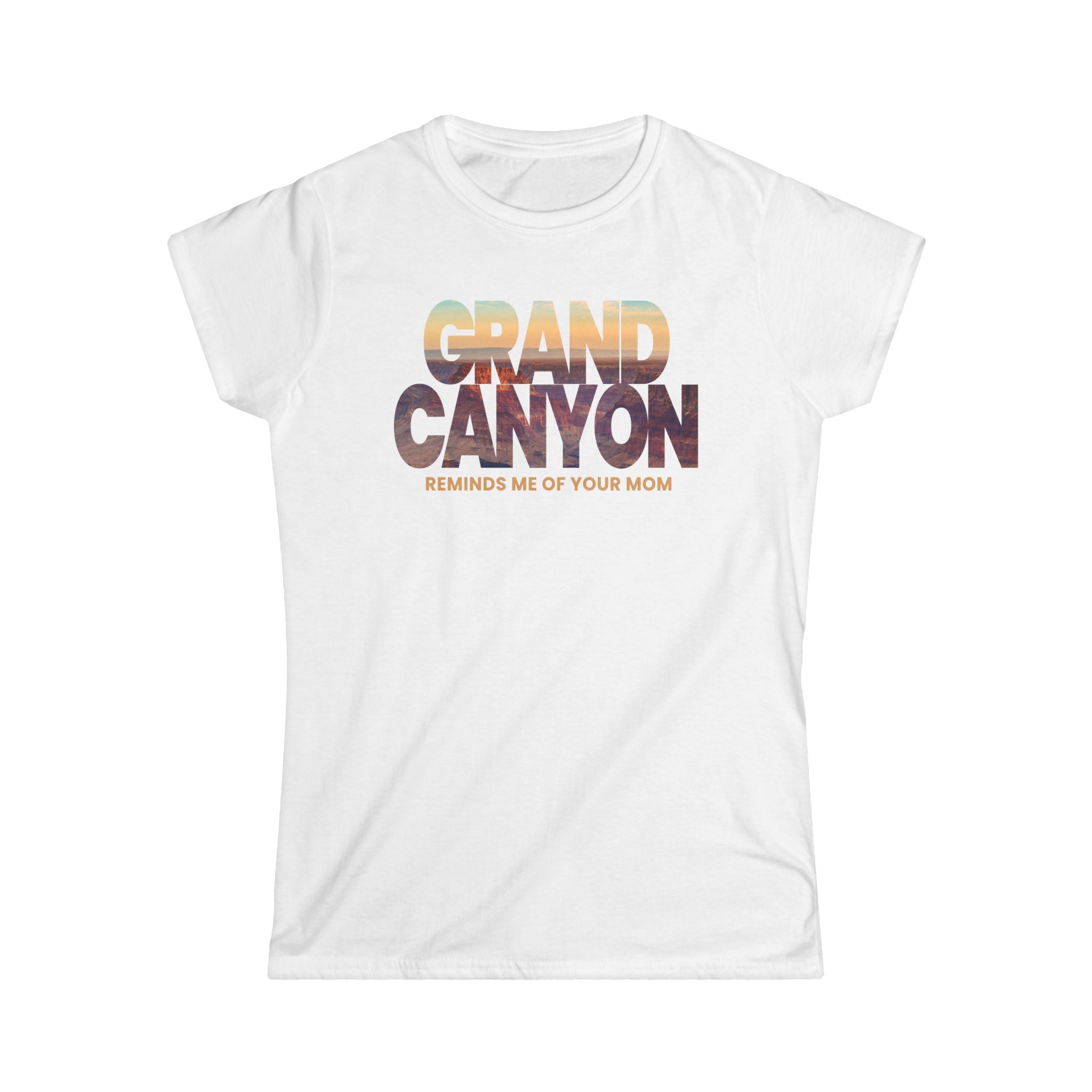 Grand Canyon - Reminds Me Of Your Mom Grand Canyon - Reminds Me Of Your Mom