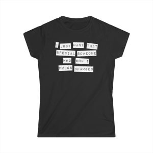 I Just Want That Special Someone Who Won’t Press Charges