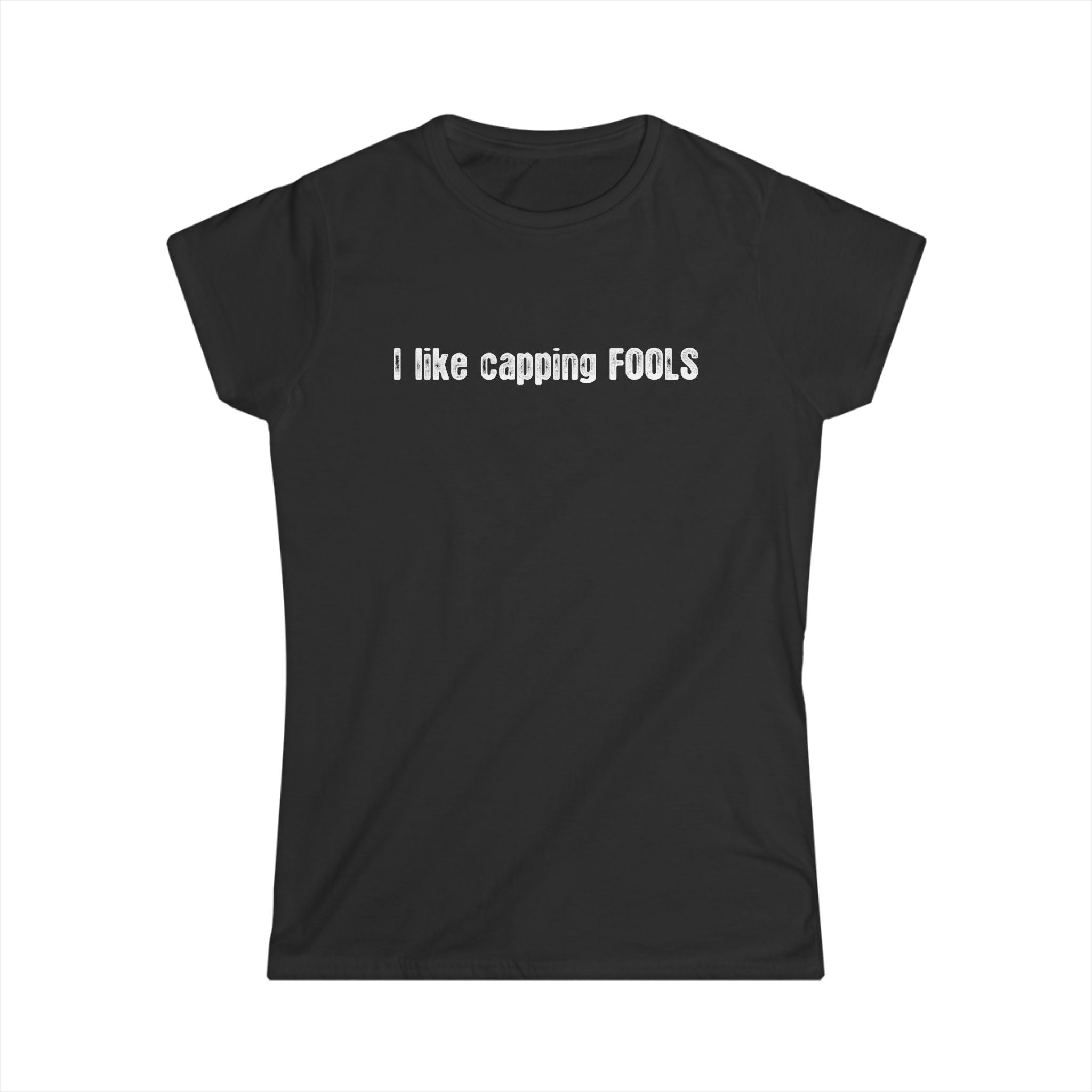 I Like Capping Fools I Like Capping Fools