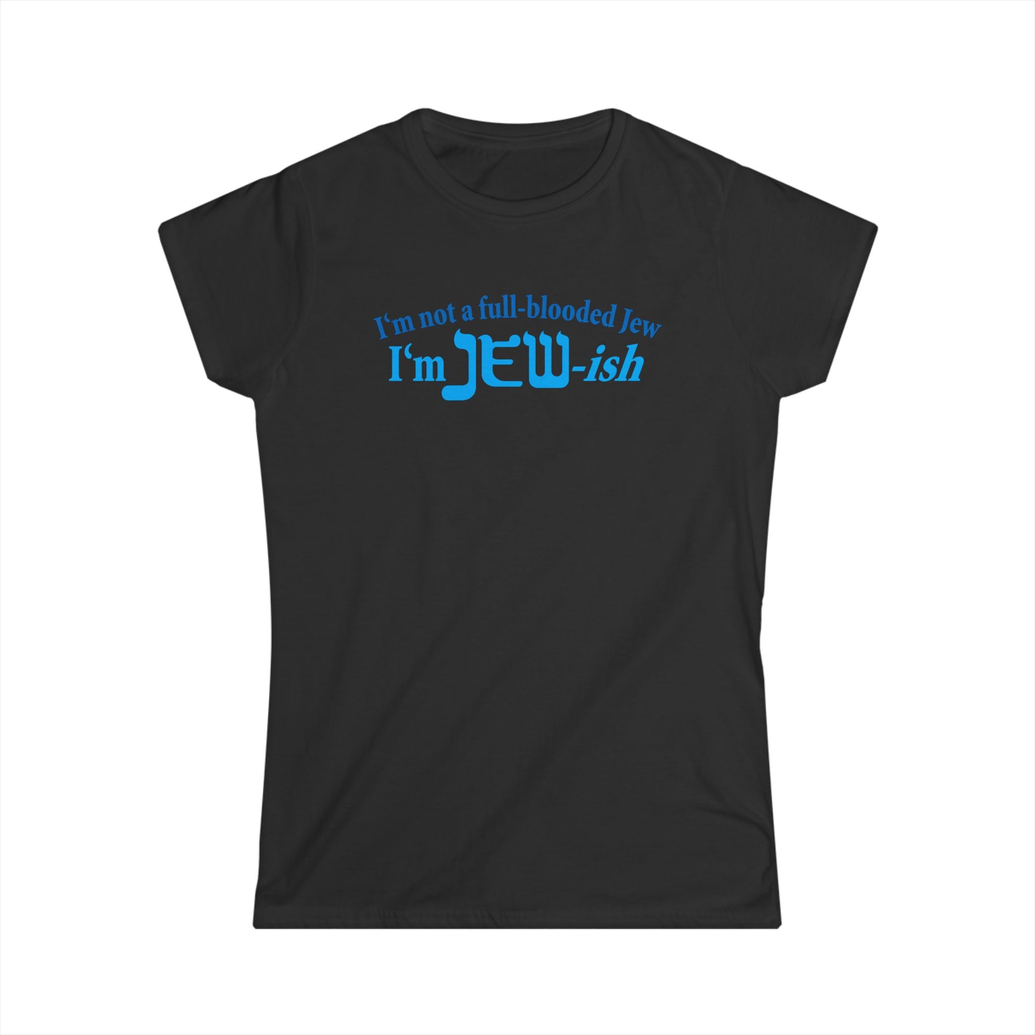 I'm Not A Full Blooded Jew - I'm Jewish I'm Not A Full Blooded Jew - I'm Jewish
