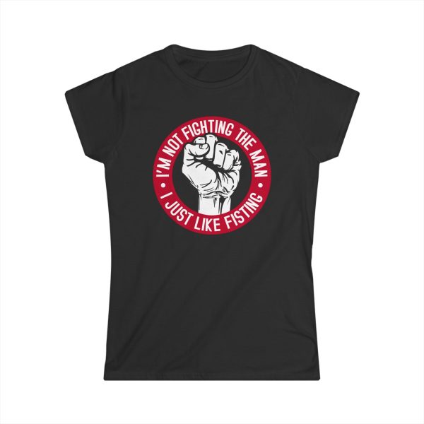 I’m Not Fighting The Man – I Just Like Fisting