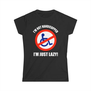 I’m Not Handicapped – I’m Just Lazy