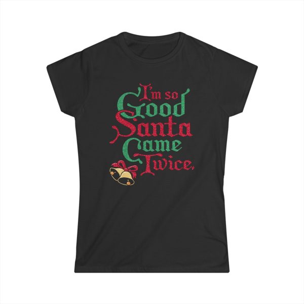 I’m So Good Santa Came Twice