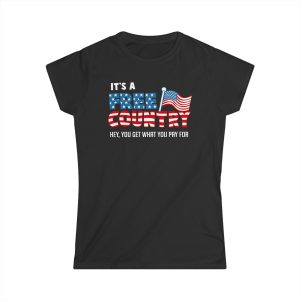 It’s A Free Country – Hey You Get What You Pay For