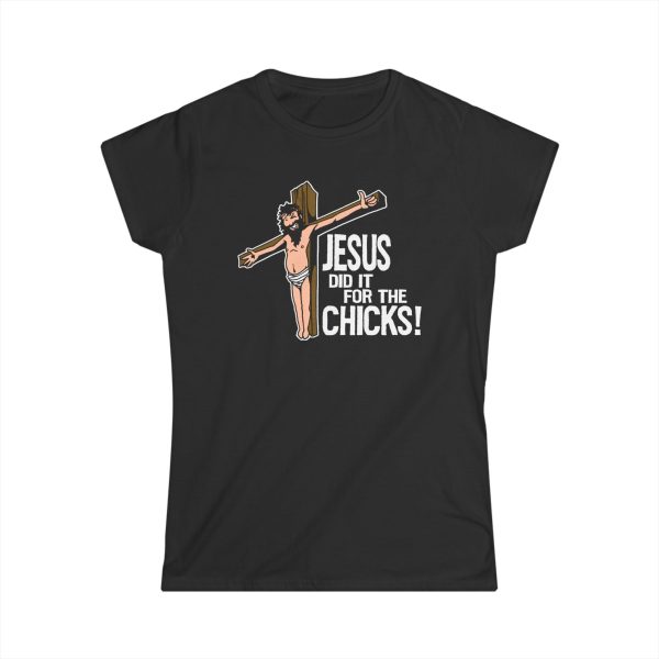Jesus Did It For The Chicks