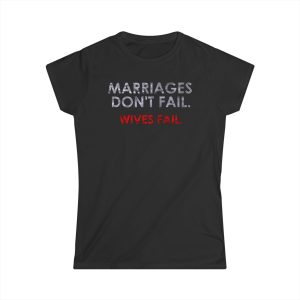 Marriages Don’t Fail. Wives Fail