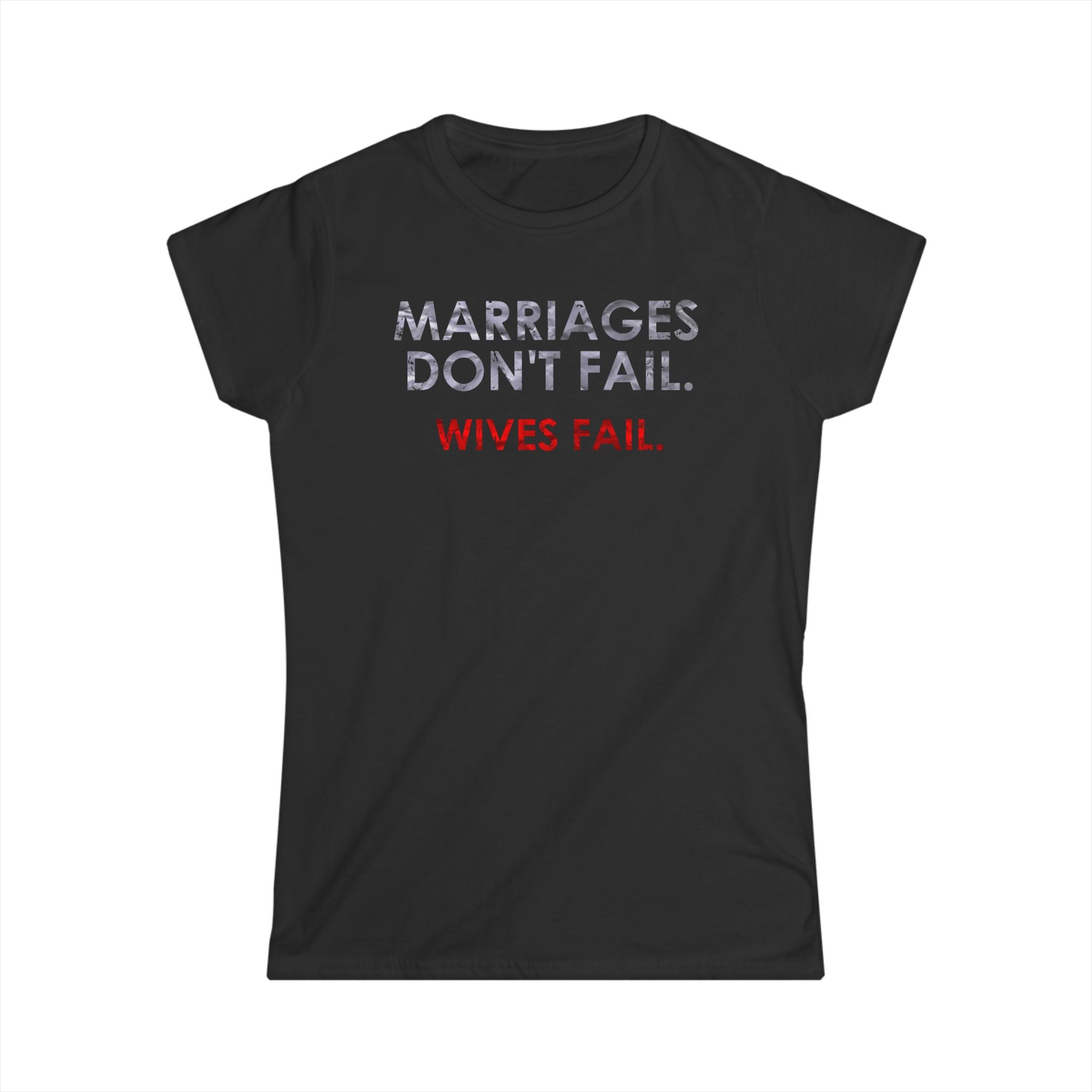 Marriages Don't Fail. Wives Fail Marriages Don't Fail. Wives Fail