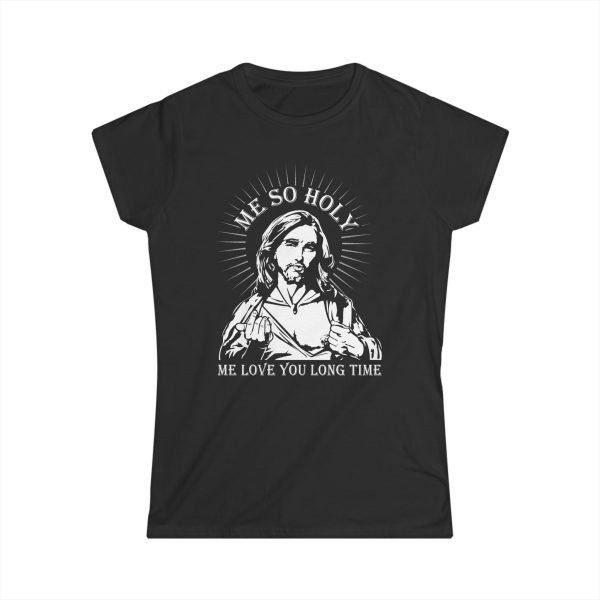 Me So Holy Me Love You Long Time