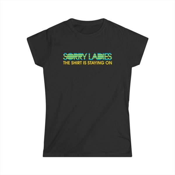 Sorry Ladies The Shirt Is Staying On