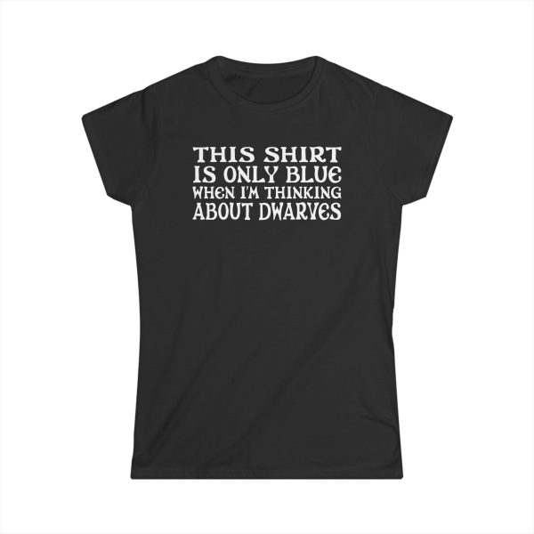 This Shirt Is Only Blue When I’m Thinking About Dwarves
