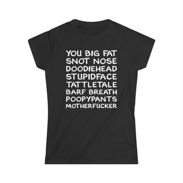 You Big Fat Snot Nose Doodiehead Motherfucker
