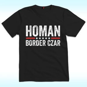 Border Czar Tom Homan Trump T Shirt