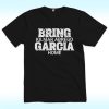 Bring Kilmar Abrego Garcia Home Shirt, Anti Trump
