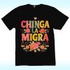 Chinga La Migra Shirt, Anti Trump