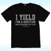 Cory Booker I Yield For a Question While Retaining the Floor Shirt
