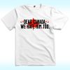 Dear Canada We Hate Him Too Shirt