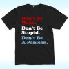 Don’t Be Weak Don’t Be Stupid Don’t Be A Panican Economy Shirt