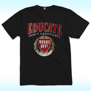 Educate Don’t Capitulate Shirt, Hands Off Harvard