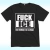 Fuck ICE No Human Is Illegal Shirt, Anti ICE