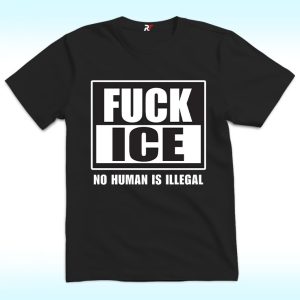 Fuck ICE No Human Is Illegal Shirt, Anti ICE