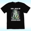 Girl Hold My Earrings Shirt, FDT, Anti Trump