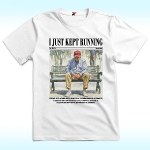 I Just Kept Running Shirt, Donald Trump