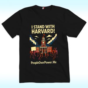 I Stand With Harvard Shirt, PeopleOverPower