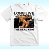Long Live The Real King Shirt, Anti Trump